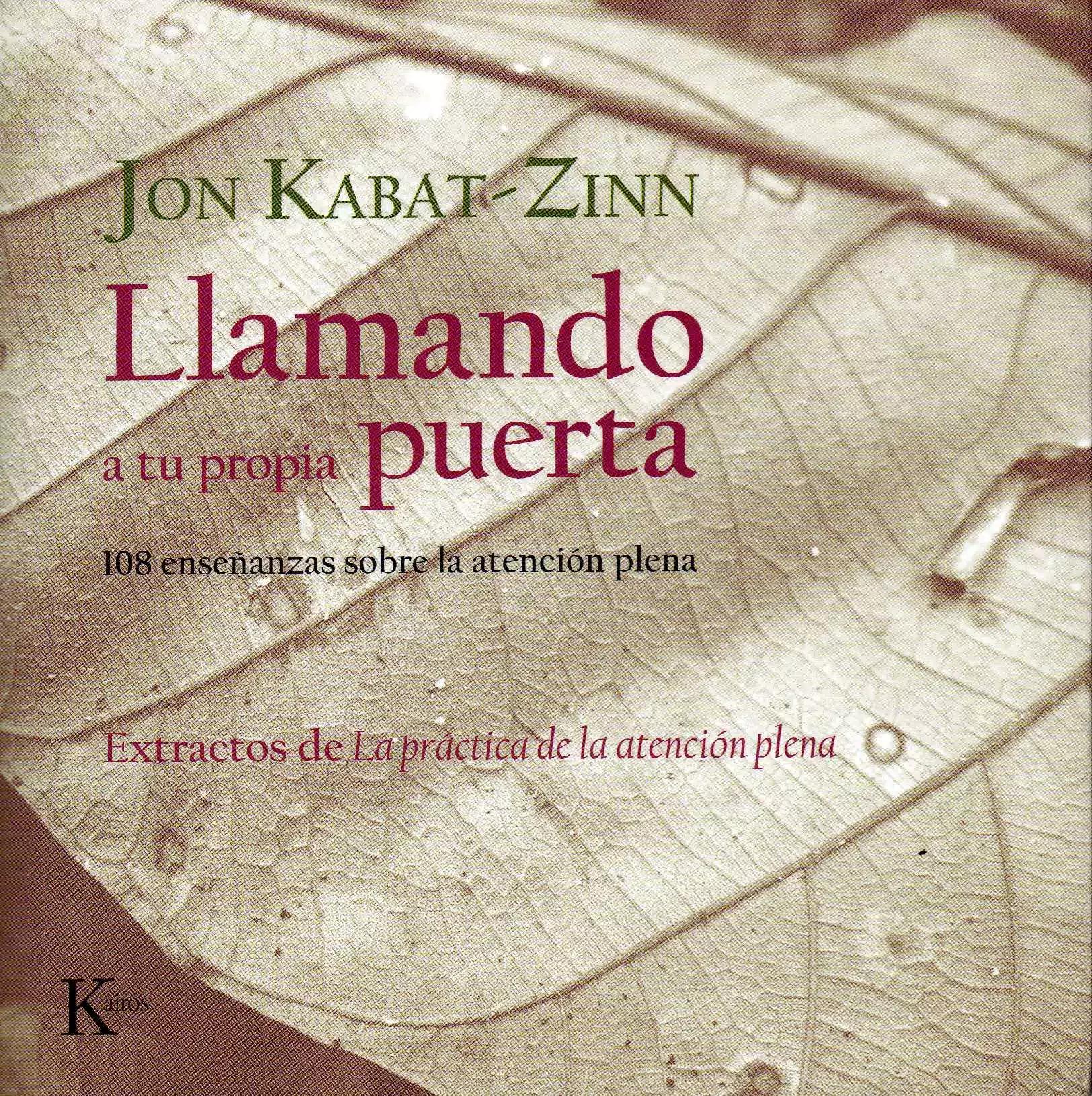 Llamando a tu propia puerta: 108 enseñanzas sobre la atención plena de Jon Kabat-Zinn