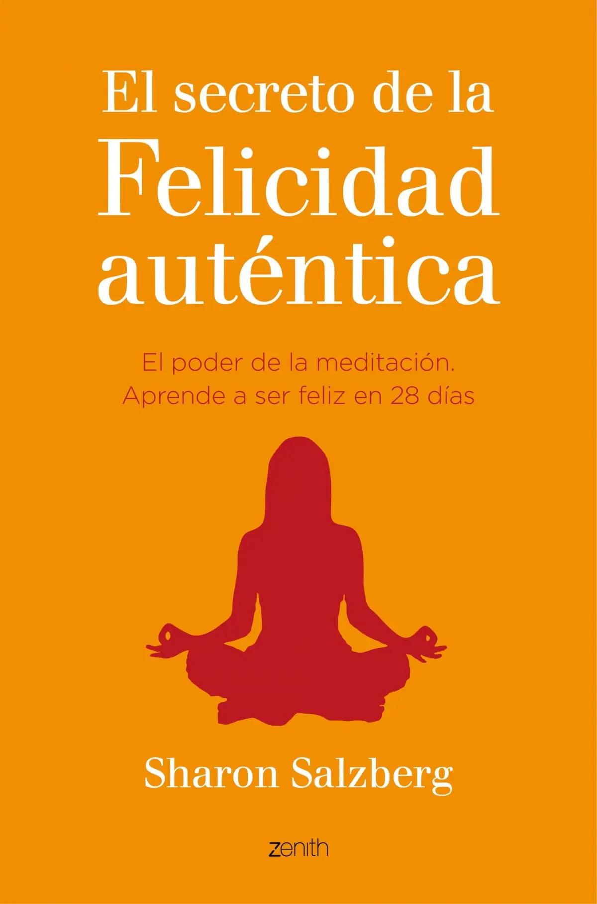 El Secreto de la Felicidad Auténtica de Sharon Salzberg