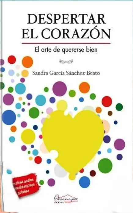 Despertar el corazón: El arte de quererse bien de Sandra García Sánchez-Beato