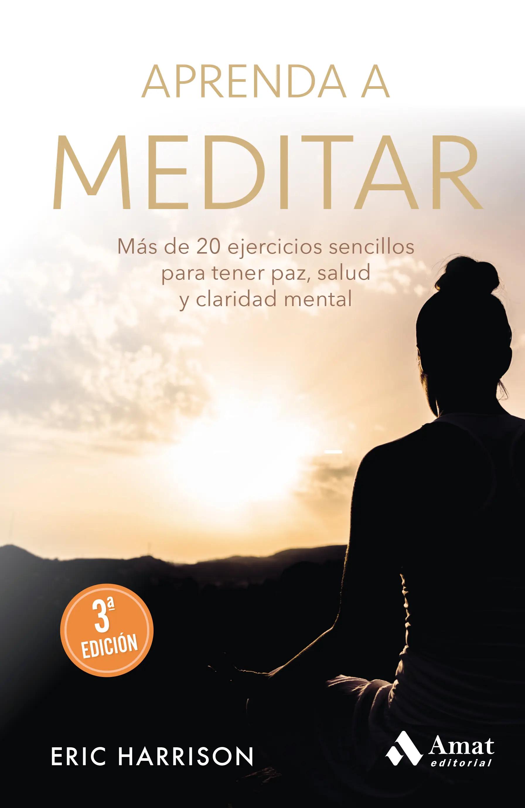 Aprenda a meditar: más de 20 ejercicios sencillos para tener paz, salud y claridad mental de Eric Harrison