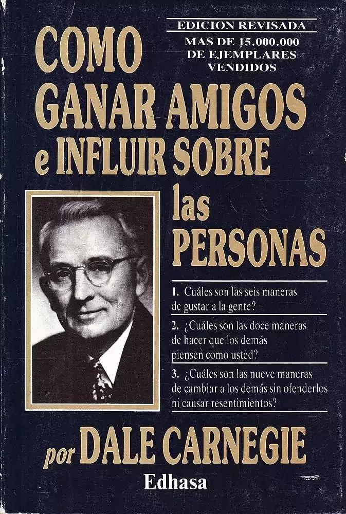 Cómo Ganar Amigos e Influir sobre las Personas - Dale Carnegie