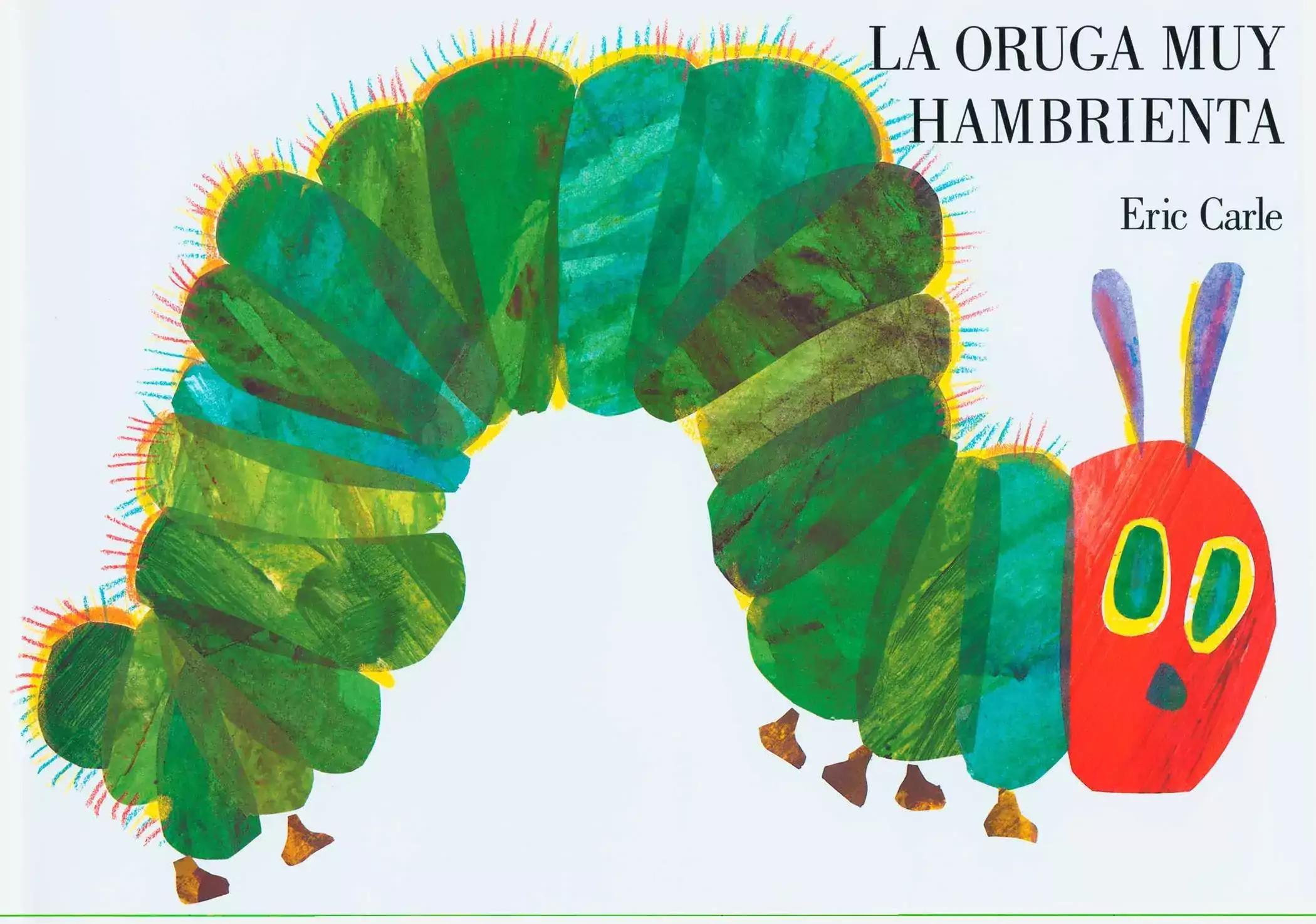 "La oruga muy hambrienta" de Eric Carle - 2 a 5 años